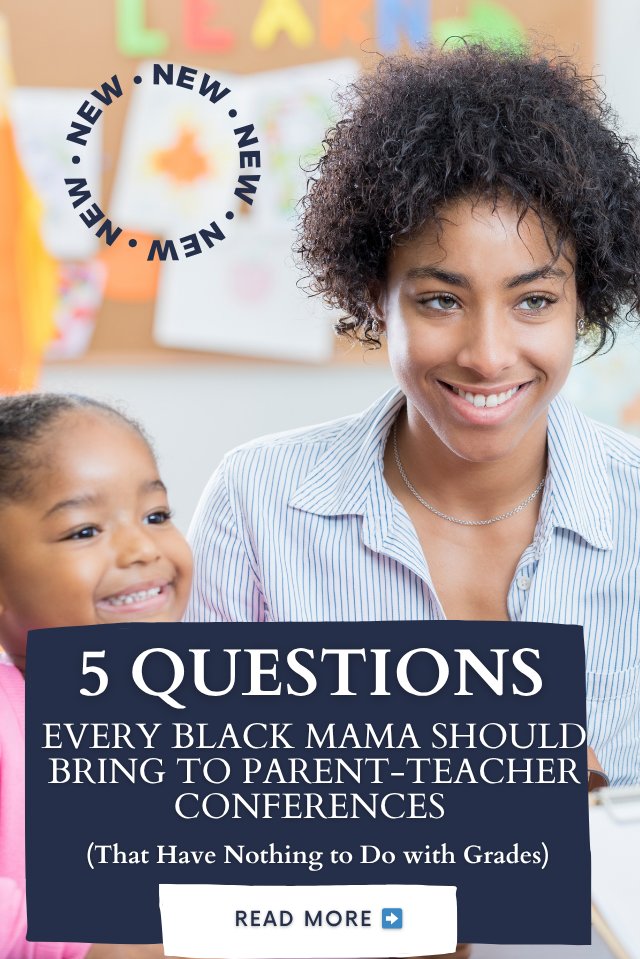 5 Questions Every Black Mama Should Bring to Parent-Teacher Conferences (That Have Nothing to Do with Grades)