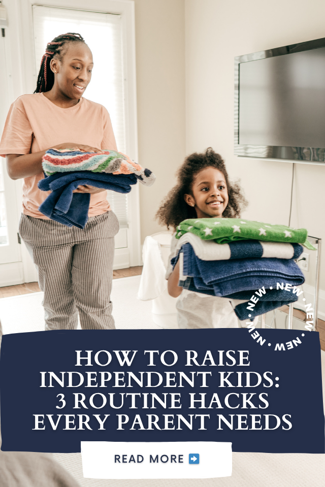 How to Raise Independent Kids: 3 Routine Hacks Every Parent Needs