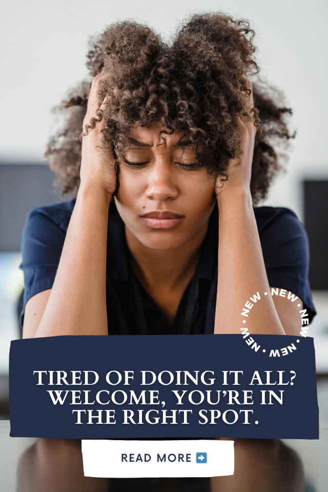 Tired of Doing It All? Welcome, You’re in the Right Spot.